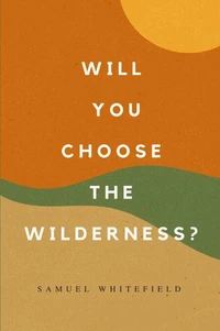 Will You Choose the Wilderness?