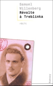 Samuel Willenberg - Révolte à Treblinka.