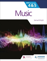 Samuel Wright - Music for the IB MYP 4&amp;5: MYP by Concept.