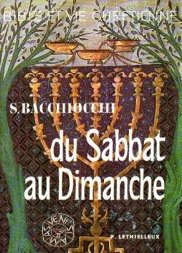 Samuele Bacchiocci - Du sabbat au dimanche : une recherche historique sur les origines du dimanche chrétien.