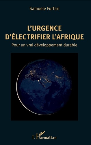 Samuele Furfari - L'urgence d'électrifier l'Afrique - Pour un vrai développement durable.
