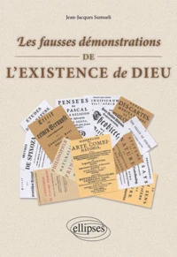 Les fausses démonstrations de l'existence de Dieu