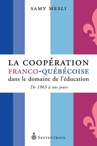 Samy Mesli - La cooperation franco-quebecoise dans le domaine de l'education.