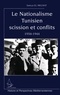 Samya El Mechat - Le Nationalisme Tunisien Scission Et Conflits (1934-1944).