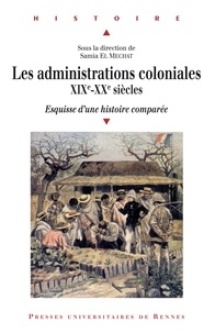 Télécharger l'ebook Les administrations coloniales XIXe - XXe siècles  - Esquisse d'une histoire comparée