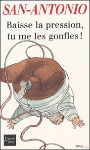 Baisse la pression, tu me les gonfles !