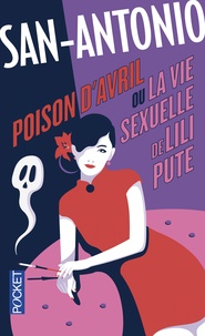  San-Antonio - Poison d'Avril ou La Vie sexuelle de Lili Pute.