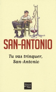  San-Antonio - Tu vas trinquer, San-Antonio.