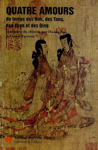 San Huang et Lionel Epstein - Quatre amours du temps des Han, des Tang, des Yuan et des Qing.