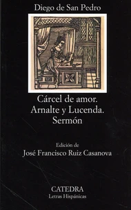 Carcel de amor ; Arnalte y Lucenda ; Sermon