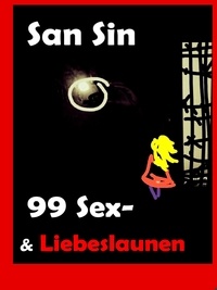 San Sin - 99 Sex- und Liebeslaunen.