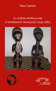 Sana Camara - La poésie sénégalaise d'expression française (1945-1982).