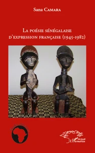 La poésie sénégalaise d'expression française (1945-1982)