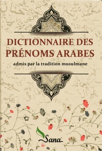  Sana éditions - Dictionnaire des prénoms arabes admis par la tradition musulmane.