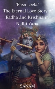  sanam - "Rasa Leela: The Eternal Love Story of Radha and Krishna in Nidhi Vana".