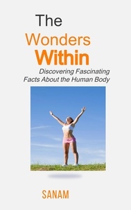  sanam - "The Wonders Within: Discovering Fascinating Facts About the Human Body".