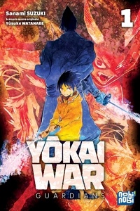 Sanami Suzuki et Yusuke Watanabe - Yôkai War - Guardians Tome 1 : .