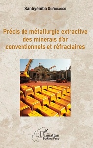 Sanbyemba Ouédraogo - Précis de métallurgie extractive des minerais d'or conventionnels et réfractaires.
