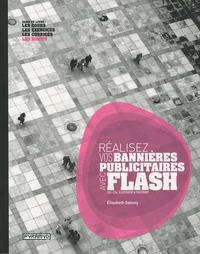 Réalisez vos bannières publicitaires avec Flash CS3-CS4, Illustrator & Photoshop