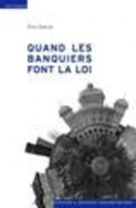 Quand les banquiers font la loi