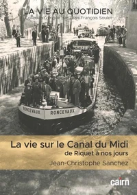 La vie au sur le Canal du Midi de Riquet à nos jours