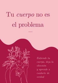 Tu cuerpo no es el problema