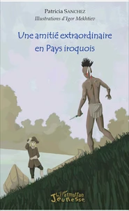 Une amitié extraordinaire en Pays iroquois