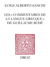Les Commentaires de la langue grecque de Guillaume Budé