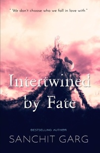  sanchit garg - Intertwined by Fate.
