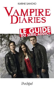 Vampire diaries, le guide du series-addict