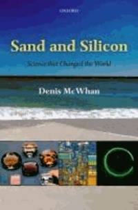 Sand and Silicon - Science that Changed the World.