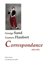 Correspondance George Sand - Gustave Flaubert (1863-1876)