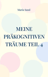 Meine präkognitiven Träume Teil 4
