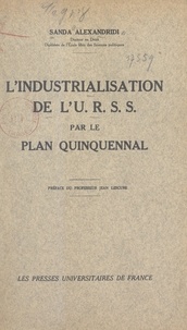 Sanda Alexandridi et Jean Lescure - L'industrialisation de l'U.R.S.S. par le plan quinquennal.