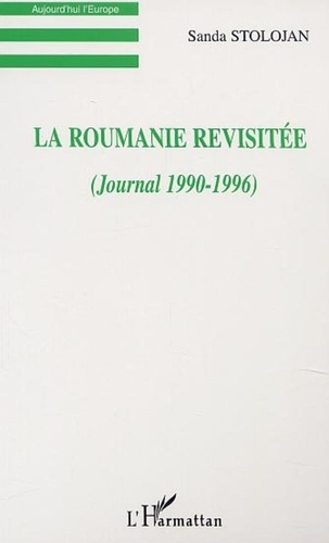 Sanda Stolojan - La Roumanie revisitée (Journal 1990-1996).