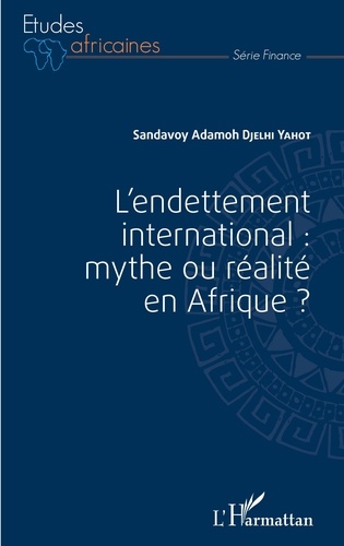 Sandavoy Adamoh Djelhi-Yahot - L'endettement international : mythe ou réalité en Afrique ?.