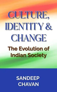 Culture, Identity &amp; Change: The Evolution of Indian Society