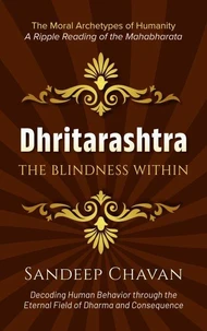 Dhritarashtra: The Blindness Within
