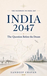INDIA 2047: The Question Before the Dream