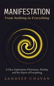 Manifestation: From Nothing to Everything