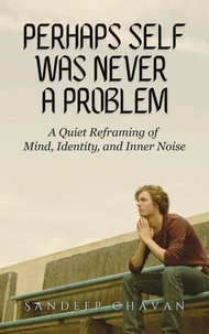Perhaps Self Was Never a Problem