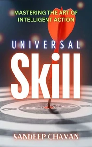 Universal Skill: Mastering the Art of Intelligent Action