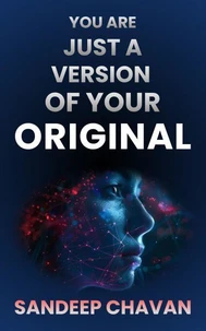 You are just a Version of Your Original