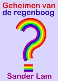  Sander Lam - Geheimen van de regenboog.