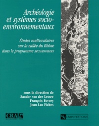Sander Van der Leeuw et François Favory - Archéologie et systèmes socio-environnementaux - Etudes multisacalaires sur la vallée du Rhône dans le programme Archaeomedes.