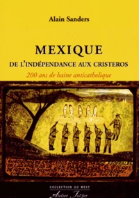Mexique, de l'indépendance aux Cristeros
