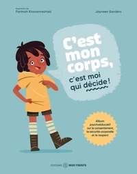 C'est mon corps ! C'est moi qui décide ! Album psychoéducatif sur le consentement, la sécurité´ corporelle et le respect