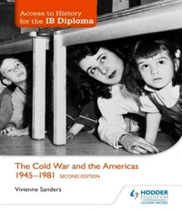 Access to History for the IB Diploma: The Cold War and the Americas 1945-1981 Second Edition
