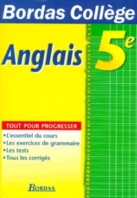 Anglais 5eme. L'Essentiel Du Cours, Les Exercices De Grammaire, Les Tests, Tous Les Corriges