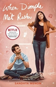 Sandhya Menon - When Dimple Met Rishi - Now on Netflix as 'Mismatched'.